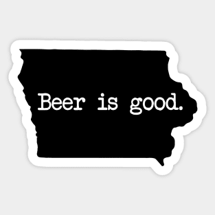 Iowa Beer Is Good Sticker